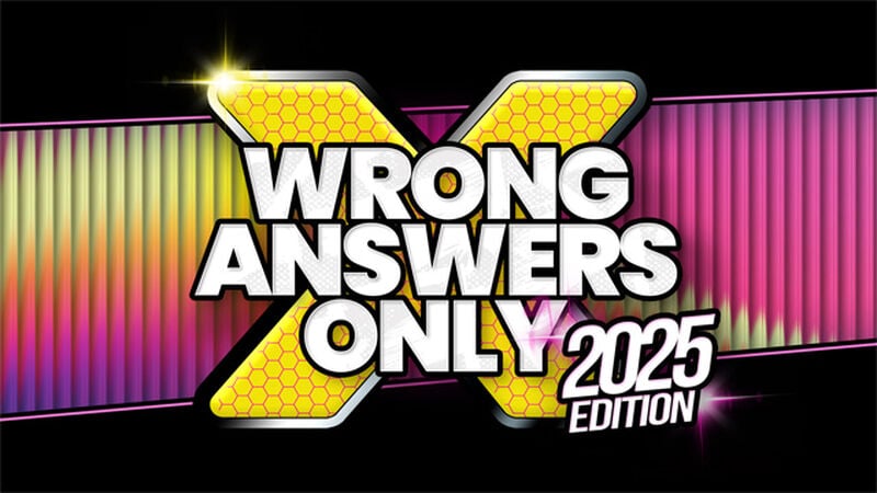 Wrong Answers Only: 2025 Edition